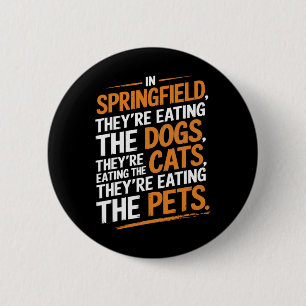 In Springfield They're Eating The Pets - Trump Har Button
