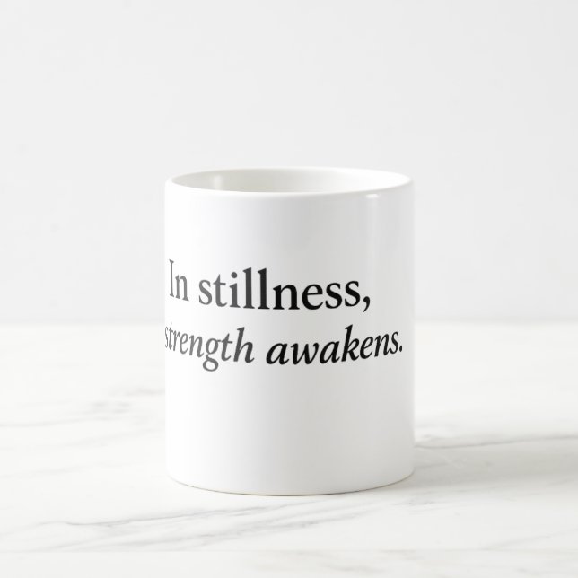 In Stillness Strength Awakens” Inspirational Gift Coffee Mug (Center)