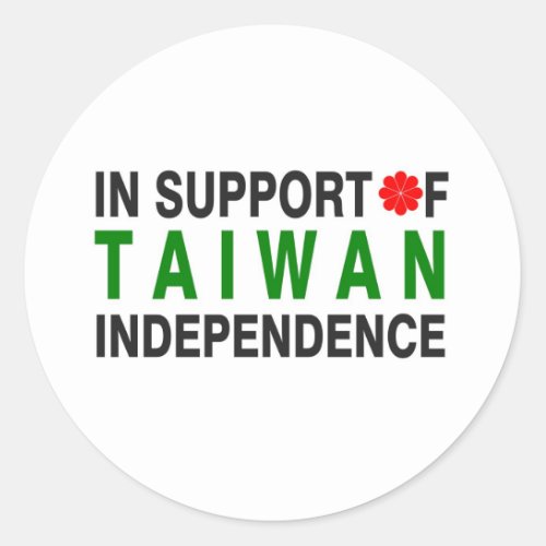 In Support of Taiwan Independence Classic Round Sticker