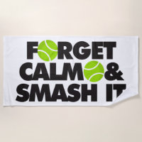 In Tennis Forget Calm and Smash it Beach Towel
