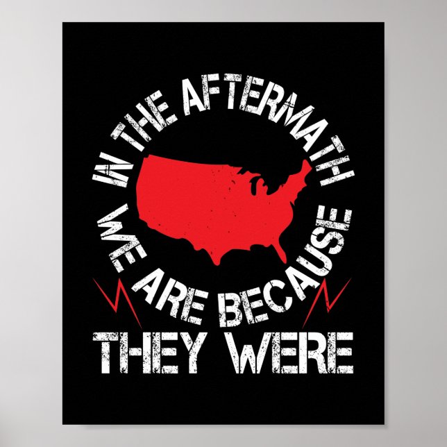 In The Aftermath, We Are Because They Were Poster (Front)