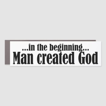 In The Beginning Atheist  Car Magnet by BoogieMonst at Zazzle