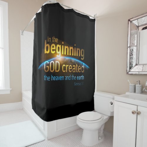 In The Beginning GOD Created Christian Faith Verse Shower Curtain