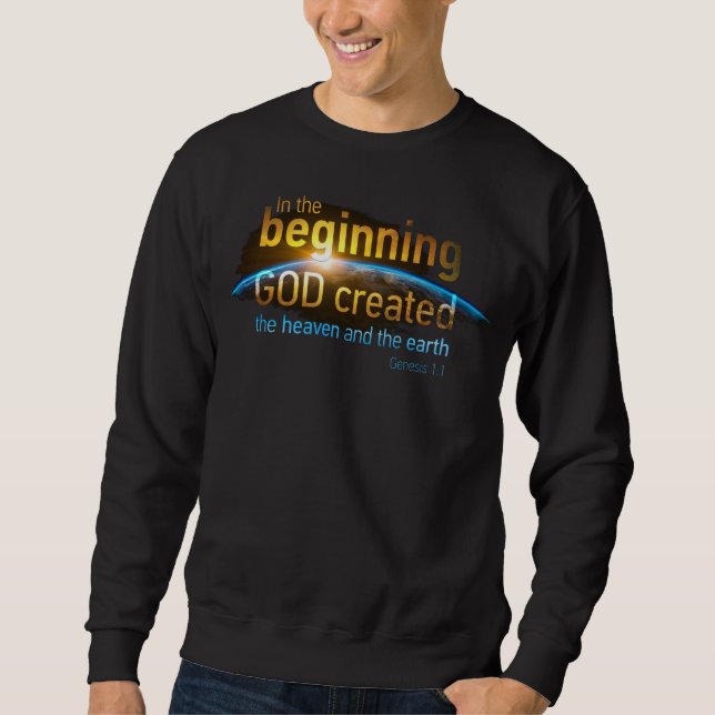 In The Beginning GOD Created Christian Faith Verse Sweatshirt (Front)