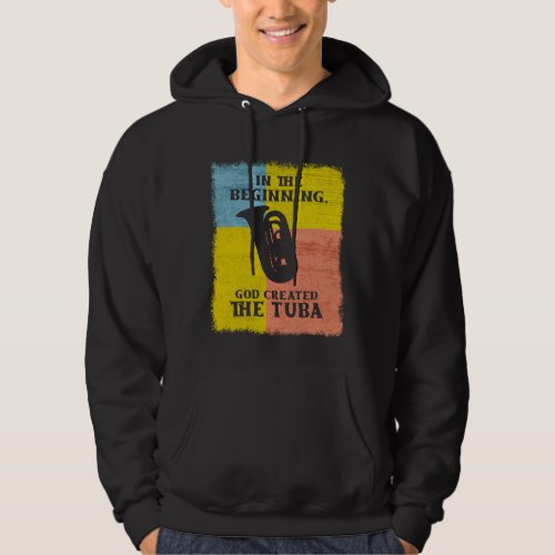 In The Beginning God Created The Tuba Hoodie