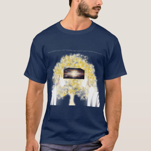 In The Beginning GOD said Let There Be Light T_Shirt