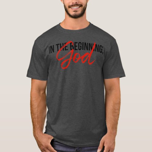 In The Beginning God  T_Shirt