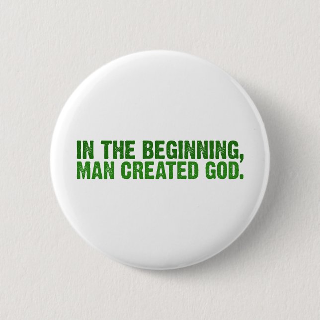 In The Beginning, Man Created God Button (Front)