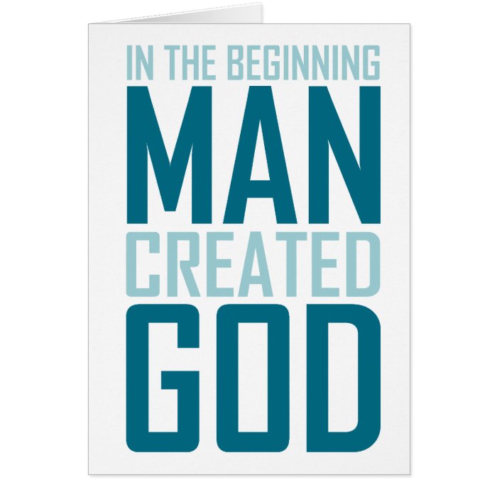 In The Beginning Man Created God Cards