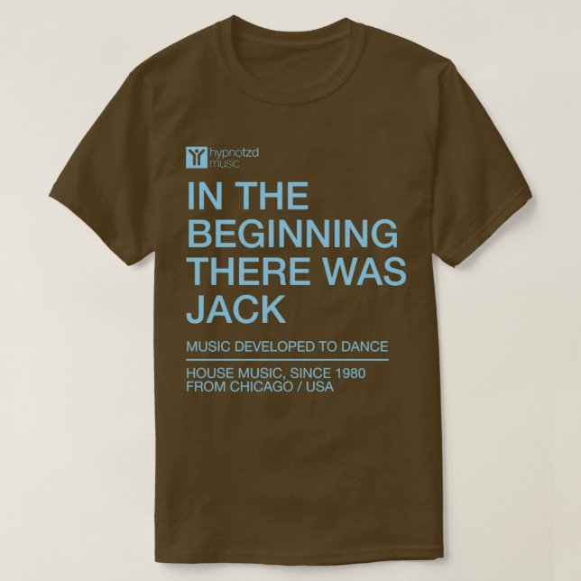 In the beginning there was Jack the house music an T-Shirt (Design Front)