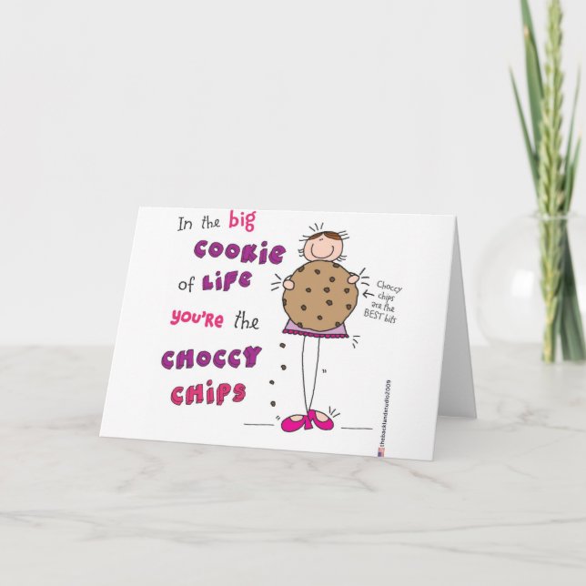 In the Big Cookie Of Life You're The Choccy Chips Card (Front)
