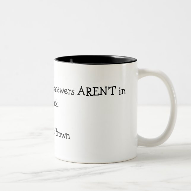 In the book of life, the answers AREN'T in the ... Two-Tone Coffee Mug (Right)
