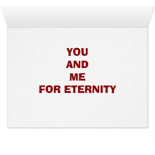 IN THE CARDS-YOU AND ME FOR ETERNITY LOVE CARD (Inside Horizontal (Bottom))