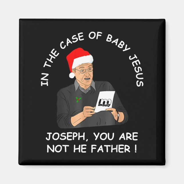 In The Case Of Baby Jesus Joseph You Are Not The F Magnet (Front)