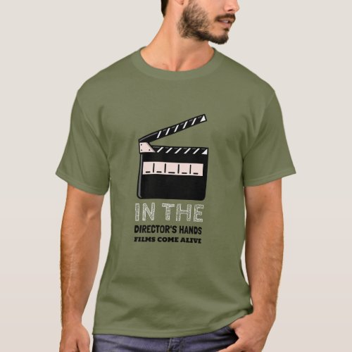 In the directors hands films come alive D2 T_Shirt