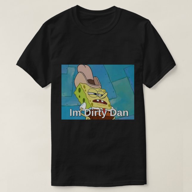 In the Dirty Dan Classic T-shirt (Design Front)