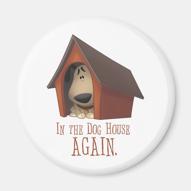 In The Dog House AGAIN! Magnet (Front)