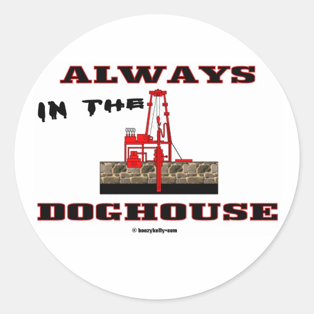 In The Doghouse, Oil Field Sticker,Oil Rigs,Oil Classic Round Sticker (Front)