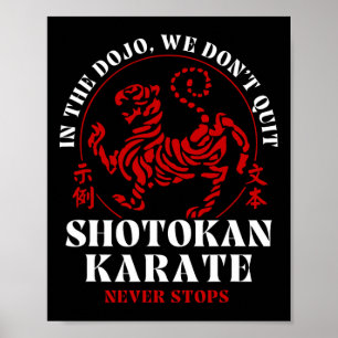In The Dojo We Don't Quit Shotokan Karate Poster