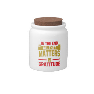 In the end, all that matters is gratitude candy jar