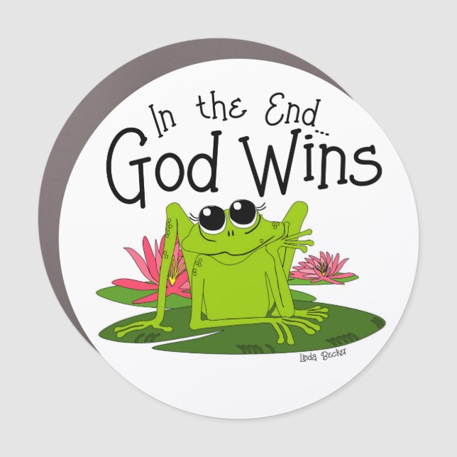 In the End...God Wins Car Magnet (Front)