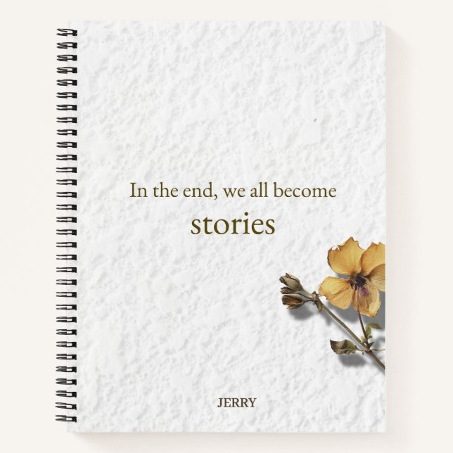 'In the End We All Become Stories' Notebook (Front)