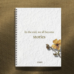 'In the End We All Become Stories' Notebook