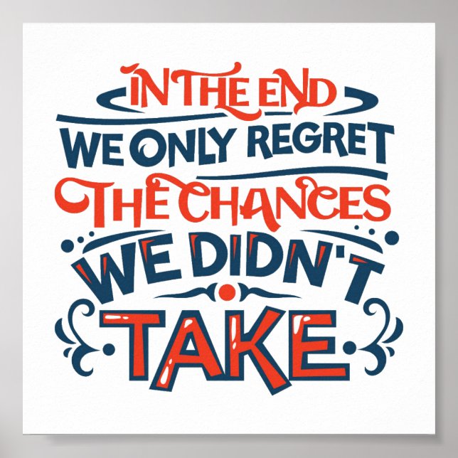 In the End We Only Regret Motivational Saying Poster (Front)
