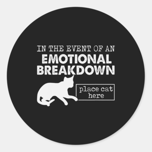 In The Event Of An Emotional Breakdown Place Cat H Classic Round Sticker