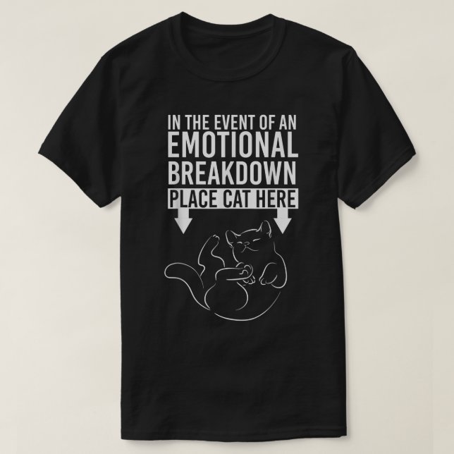 In The Event Of An Emotional Breakdown Place Cat H T-Shirt (Design Front)