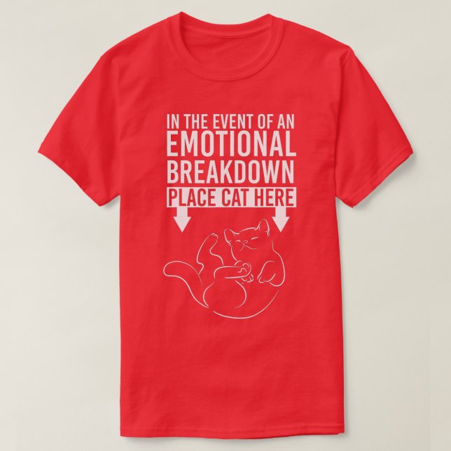 In The Event Of An Emotional Breakdown Place Cat H T-Shirt (Design Front)