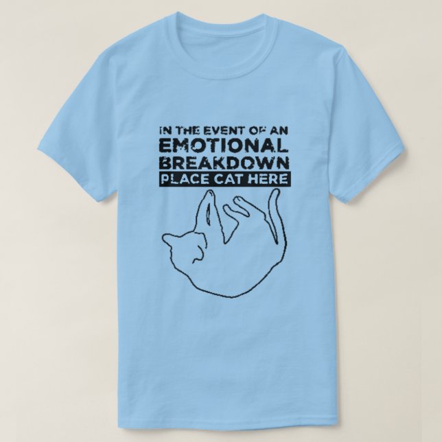 In the event of an EMOTIONAL BREAKDOWN T-Shirt (Design Front)