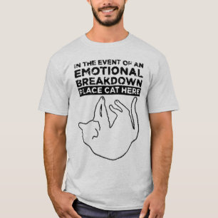 In the event of an EMOTIONAL BREAKDOWN T-Shirt