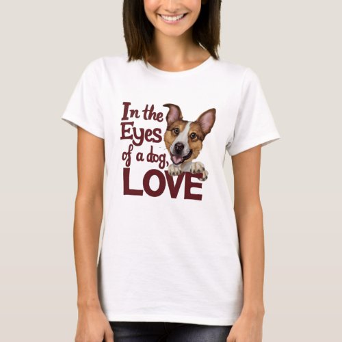 In The Eyes Of A The Dog Love T_Shirt