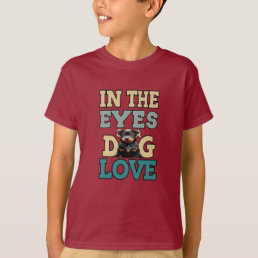 In The Eyes Of A The Dog Love T-Shirt