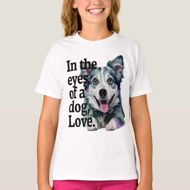 In The Eyes Of A The Dog Love T-Shirt (Front)