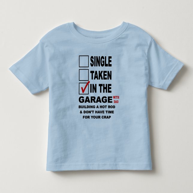 IN THE GARAGE (WITH DAD)BUILDING A HOT ROD TODDLER T-SHIRT (Front)