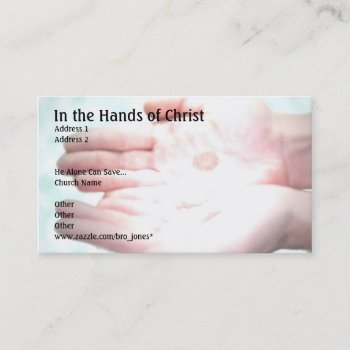 In The Hands Of Christ Business Card by Bro_Jones at Zazzle