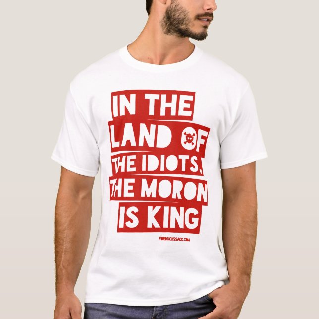 In The Land of The Idiots T-Shirt (Front)