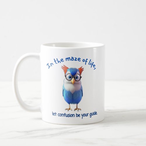 In the Maze of life Let confusion be your guide Coffee Mug