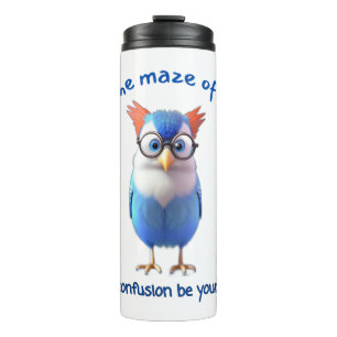 In the Maze of life, Let confusion be your guide! Thermal Tumbler