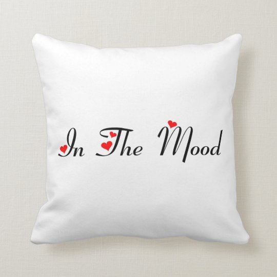 In The Mood Not Tonight Pillow Zazzle Com