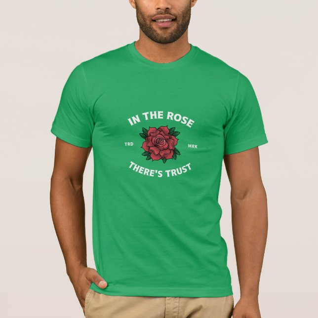 IN THE ROSE THERE'S TRUST T-Shirt (Front)
