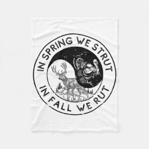 In The Spring We Strut In The Fall We Rut Seasonal Fleece Blanket