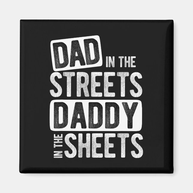 In The Streets Daddy In The Sheets Best Dad Ever  Magnet (Front)