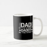 In The Streets Daddy In The Sheets Fathers Day  Coffee Mug<br><div class="desc">In The Streets Daddy In The Sheets Fathers Day</div>