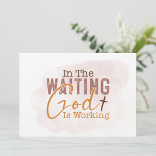 In the waiting God is working Christian Quote Card