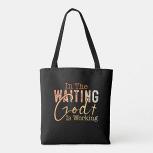 In the waiting God is working Christian Quote Tote Bag