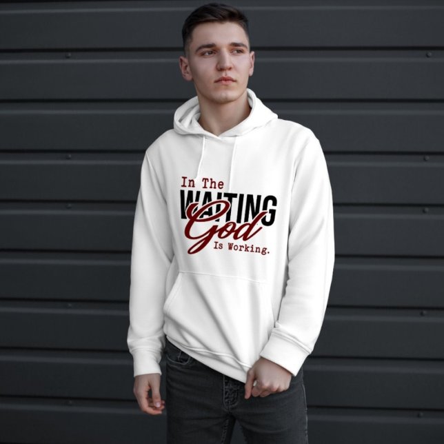 In The Waiting God Is Working Hoodie (Creator Uploaded)
