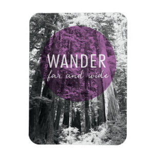 In The Woods Wander Far and Wide Quote Magnet